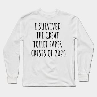 I Survived The Great Toilet Paper Crisis Of 2020 Long Sleeve T-Shirt